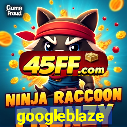 googleblaze
